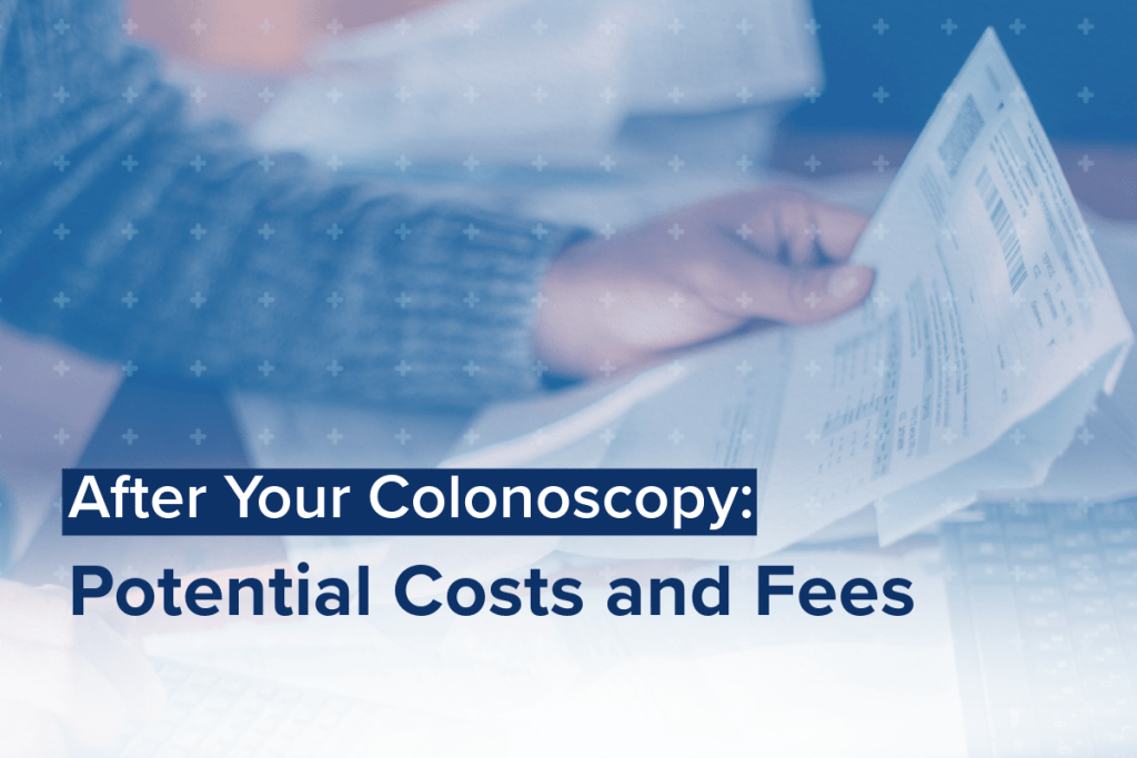 Person holding documents, with overlay text reading After Your Colonoscopy: Potential Costs and Fees of Medical Procedures.