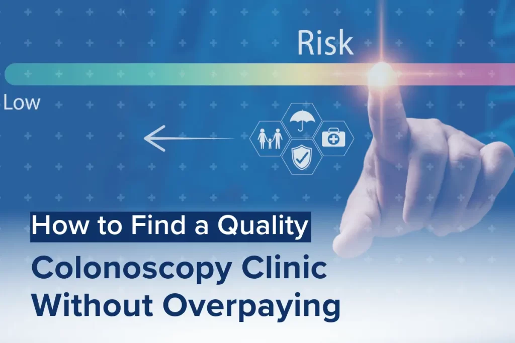 How to Find a Quality Colonoscopy Clinic Without Overpaying