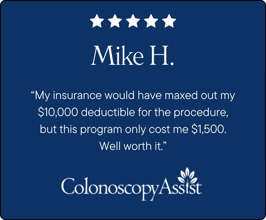 A five-star testimonial from Mike H. for ColonoscopyAssist. Mike mentions that his insurance would have required him to pay a $10,000 deductible for his colonoscopy, but through ColonoscopyAssist, he only paid $1,500, describing the program as "well worth it."